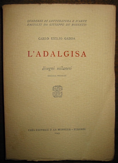 Carlo Emilio Gadda L'Adalgisa. Disegni milanesi. Seconda edizione 1945 Firenze Felice Le Monnier
